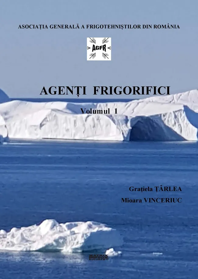 Coperta volumului „Agenți frigorifici”, Volumul 1, de Grațiela Țârlea și Mioara Vinceriuc, Asociația Generală a Frigotehniștilor din România