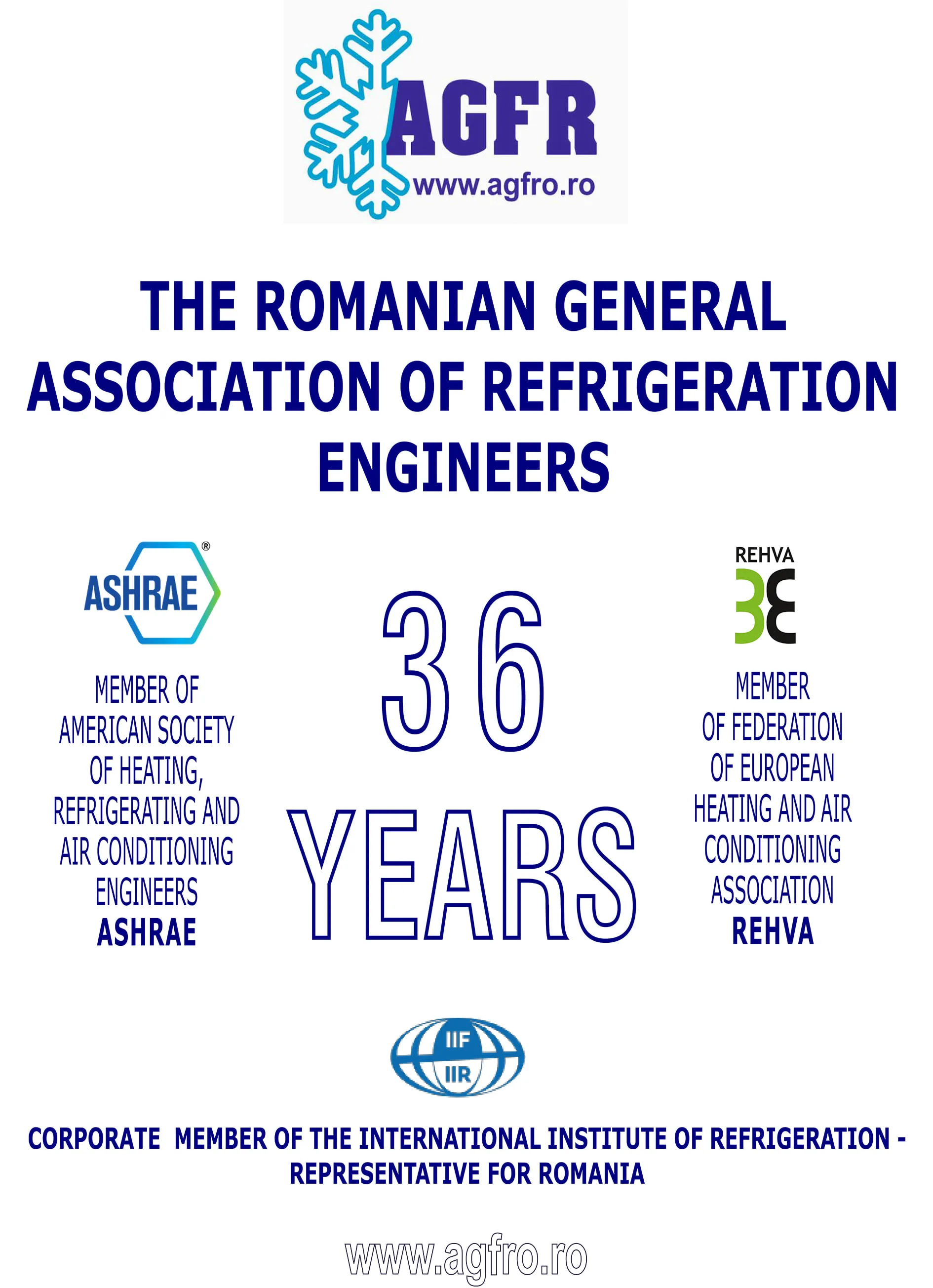 Roll-up AGFR: „THE ROMANIAN GENERAL ASSOCIATION OF REFRIGERATION ENGINEERS”, 36 YEARS. Sigle și mențiuni: MEMBER OF AMERICAN SOCIETY OF HEATING, REFRIGERATING AND AIR CONDITIONING ENGINEERS — ASHRAE; MEMBER OF FEDERATION OF EUROPEAN HEATING AND AIR CONDITIONING ASSOCIATION — REHVA; CORPORATE MEMBER OF THE INTERNATIONAL INSTITUTE OF REFRIGERATION — REPRESENTATIVE FOR ROMANIA; www.agfro.ro.